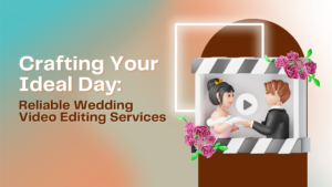Wedding Video Editing Services